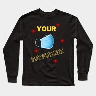 Your Mask Saved Me Long Sleeve T-Shirt